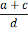 (a+c)/d